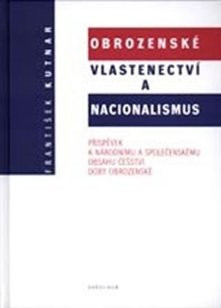 Obrozenské vlastenectví nacionalismus: František Kutnar