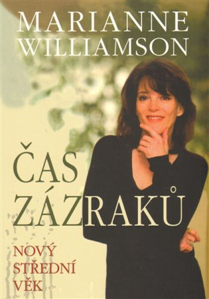Čas zázraků - Nový střední věk - Marianne Williamson