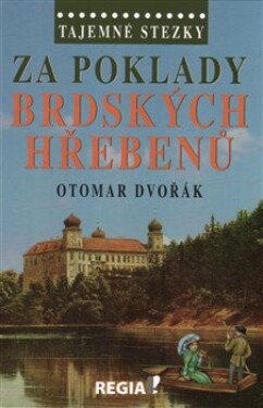 Tajemné stezky - Za poklady brdských Hřebenů - Otomar Dvořák