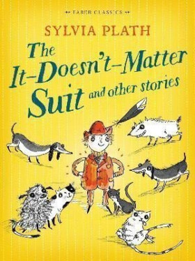 The It Doesn´t Matter Suit and Other Stories - Sylvia Plath
