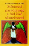 Střetnutí paradigmat řád živé skutečnosti Zdeněk Neubauer