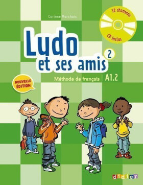 Ludo et ses amis 2 A1.2 Méthode de français+CD - Corinne Marchois