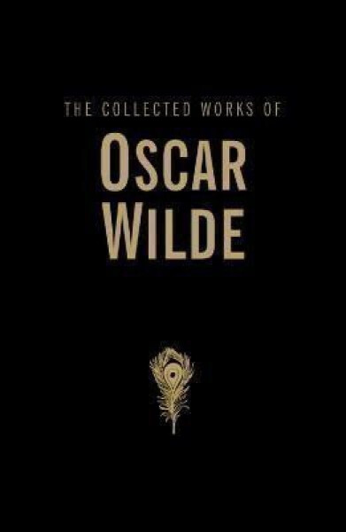 The Collected Works of Oscar Wilde - Oscar Wilde