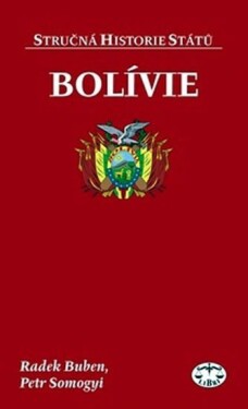 Bolívie stručná historie států Radek Buben,