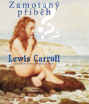 Zamotaný příběh - Lewis Carroll, Arthur B. Frost