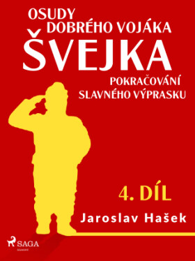 Osudy dobrého vojáka Švejka – Pokračování slavného výprasku (4. díl) - Jaroslav Hašek - e-kniha