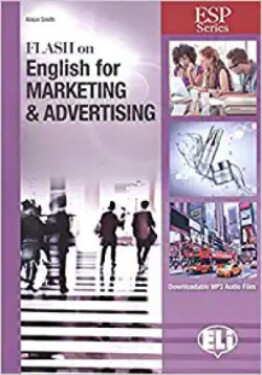 ESP Series: Flash on English for Marketing Advertising - Student´s Book with Downloadable Audio and Answer Key - Alison Smith