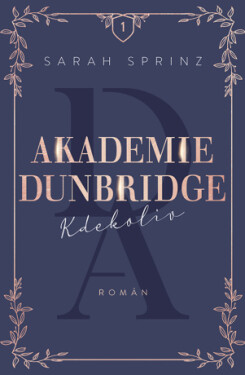 Akademie Dunbridge: Kdekoliv - Sarah Sprinz - e-kniha