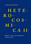 Heterocosmica II. - Fikční světy soudobé české prózy - Lubomír Doležel