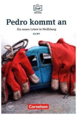 Die DaF-Bibliothek: A2-B1 - Pedro kommt an. Ein neues Leben in Wolfsburg. Lektüre - Baumgarten, Christian; Borbein Volker