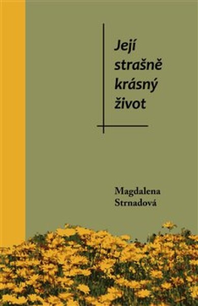 Její strašně krásný život Magdalena Strnadová