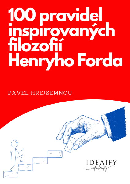 100 pravidel inspirovaných filozofií Henryho Forda - Pavel Hrejsemnou