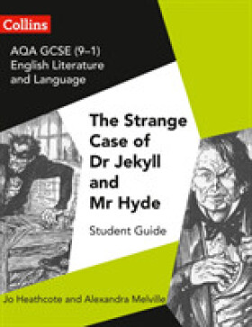 AQA GCSE English Literature and GCSE English Language Set Text Student Guides - Dr Jekyll and Mr Hyd - Heathcote Jo; Melville, Alexandra