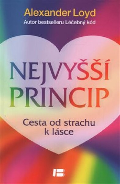 Nejvyšší princip - Cesta od strachu k lásce - Alexander Loyd