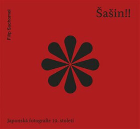 Šašin!! Japonská fotografie 19. století - Filip Suchomel