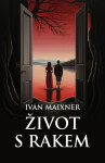 Život s rakem - Ivan Maixner