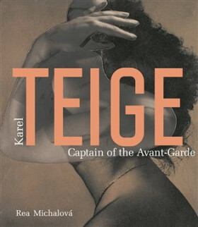 Karel Teige Captain of the Avant-Garde