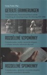 Geteilte Erinnerungen Rozdělené vzpomínky Rozdělené spomienky