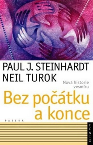 Bez počátku a konce - Nová historie vesm - Paul J. Steinhardt