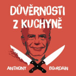 Důvěrnosti kuchyně Anthony Bourdain audiokniha