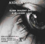 Elinin skazený život a jej dcéry Liany - Andrea Guzel - e-kniha