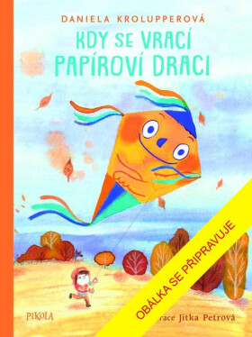 Kdy se vrací papíroví draci - Daniela Krolupperová