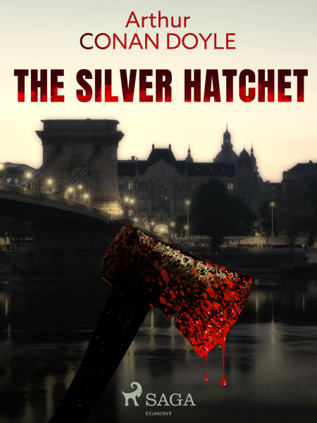 The Silver Hatchet - Sir Arthur Conan Doyle