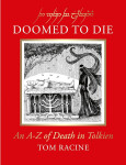 Doomed to Die: An A–Z of Death in Tolkien - Tom Racine