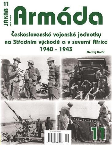 Armáda 11 Československé vojenské jednotky na Středním východě severní Africe 1940-1943 Ondřej Kolář