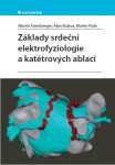Základy srdeční elektrofyziologie a katétrových ablací - Alan Bulava, Martin Eisenberger, Martin Fiala