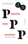 Polemiky, pocty, provokace - Jan Burian