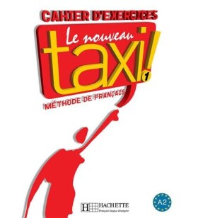 Le Nouveau Taxi ! 1 (A2) Cahier d´exercices - Robert Menand