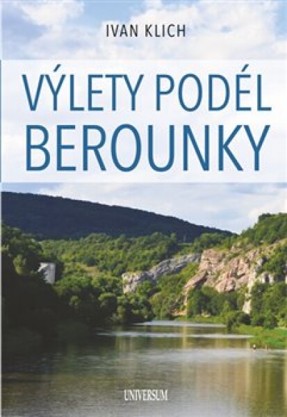 Výlety podél Berounky - Ivan Klich