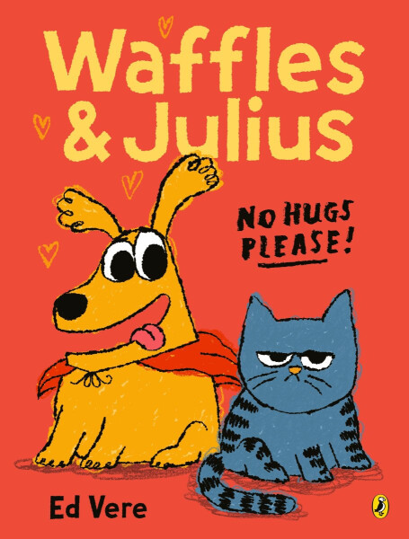Waffles and Julius: No Hugs Please - Vere Ed