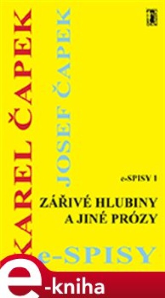 Zářivé hlubiny a jiné prózy - Karel Čapek, Josef Čapek e-kniha