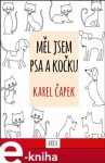 Měl jsem psa kočku, Karel Čapek