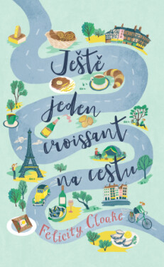Ještě jeden croissant na cestu - Felicity Cloake - e-kniha