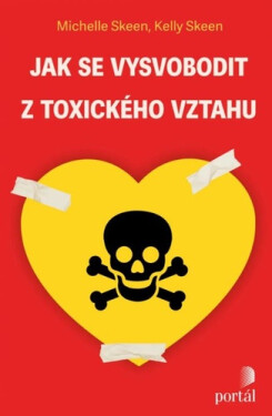 Jak se vysvobodit z toxického vztahu - Michelle Skeen