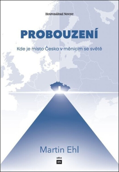 Probouzení - Kde je místo Česka v měnícím se světě - Martin Ehl