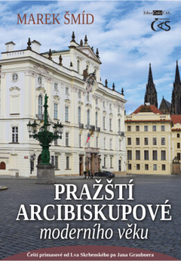 Pražští arcibiskupové moderního věku - Marek Šmíd - e-kniha