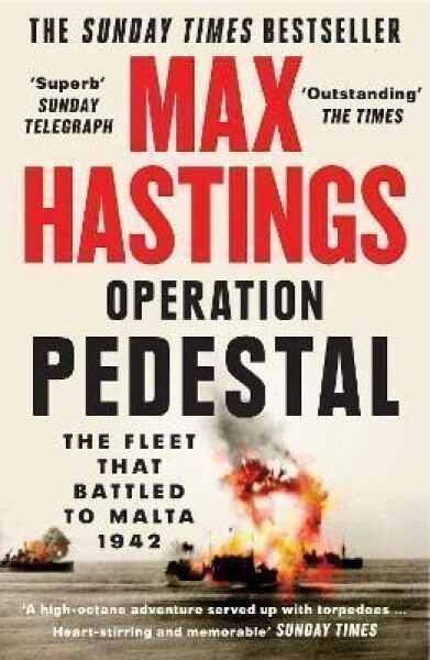 Operation Pedestal : The Fleet That Battled to Malta 1942 - Max Hastings