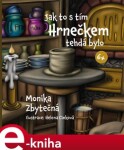 Jak to tím Hrnečkem tehdá bylo Monika Zbytečná