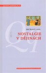 Nostalgie v dějinách - Jiří Hanuš, Vít Hloušek, Kateřina Hloušková, Petr Horák, Lukáš Jirsa, Denisa Nečasová, Svatava Raková, Ivana Ryčlová, Radomír Vlček