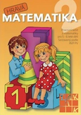 Hravá matematika 2 - Pracovní sešit z matematiky pro 5 - 6 leté děti