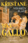 Vojákův plášť. První díl trilogie Křesťané - Max Gallo