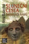 Sluneční cesta bójských králů - Anna Bauerová