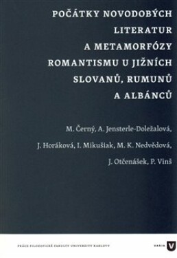 Počátky novodobých literatur metamorfózy romantismu jižních Slovanů, Rumunů Albánců kolektiv autorů