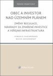 Obec a investor nad územním plánem - Změny regulace, náhrady za zmařené investice a veřejná infrastruktura - David Zahumenský, Vendula Zahumenská