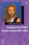 Babylonský příběh Konec nylonového věku Josef Škvorecký