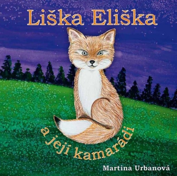 Liška Eliška a její kamarádi - Martina Urbanová